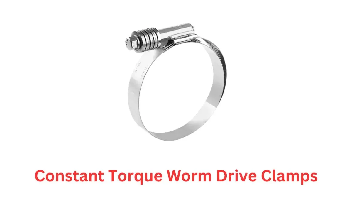 Constant Torque Worm Drive Clamps: The Reliable Choice for Fluctuating Systems