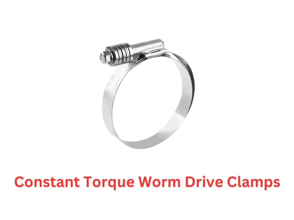 Constant Torque Worm Drive Clamps: The Reliable Choice for Fluctuating Systems